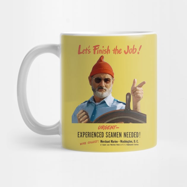 'Let's Finish the Job! 'WWI Naval Recruitment Poster With Steve Zissou (The Life Aquatic) by ObscureMeme